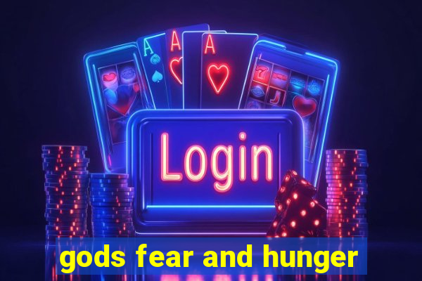 gods fear and hunger